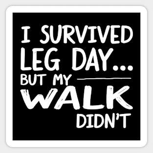 I Survived Leg Day... But My Walk Didn't Sticker